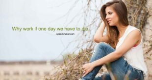 Why work if one day we have to die.